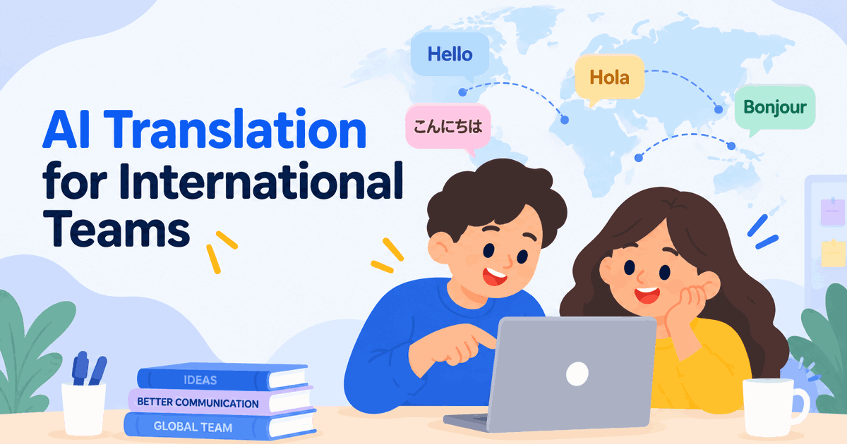 AI Translation for International Teams: Communicate Across Languages